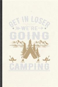 Get in Loser We're Going Camping
