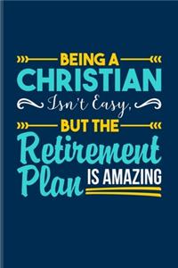 Being A Christian Isn't Easy But The Retirement Plan Is Amazing