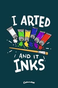 I Arted And It Inks