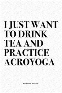 I Just Want To Drink Tea And Practice Acroyoga
