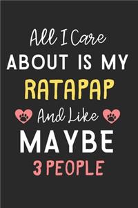 All I care about is my Ratapap and like maybe 3 people