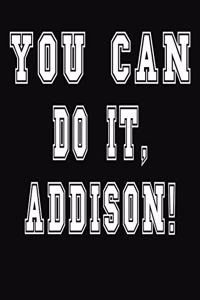 You Can Do It, Addison!