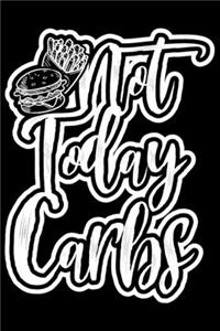 Not Today Carbs