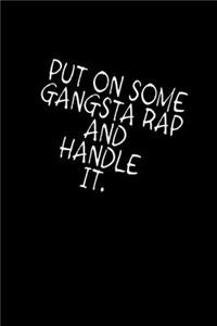 Put On Some Gangsta Rap And Handle It