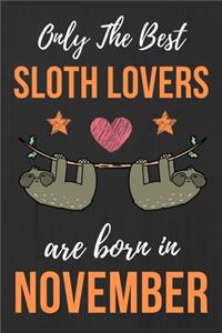 Only The Best Sloth Lovers Are Born In November