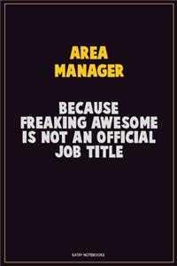 Area Manager, Because Freaking Awesome Is Not An Official Job Title