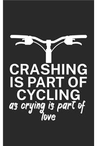 Crashing is part of cycling as crying is part of love