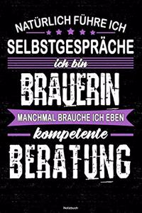 Natürlich führe ich Selbstgespräche ich bin Brauerin manchmal brauche ich eben kompetente Beratung Notizbuch