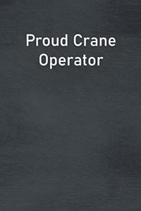 Proud Crane Operator