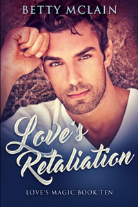 Love's Retaliation (Love's Magic Book 10)