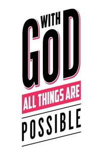 With God All Things Are Possible
