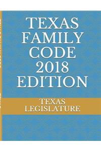 Texas Family Code 2018 Edition