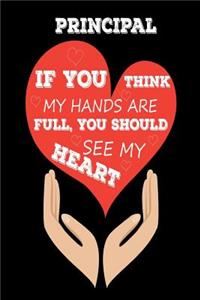 Principal If You Think My Hands Are Full, You Should See My Heart