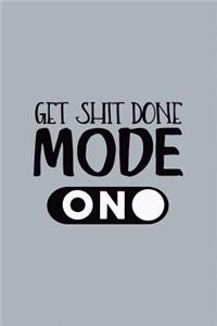 Get Shit Done Mode ON