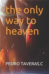 The Only Way to Heaven