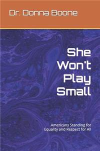 She Won't Play Small