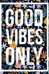 Good Vibes Only