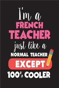 I'm A French Teacher Just Like A Normal Teacher Except 100% Cooler
