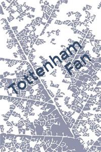 Tottenham Fan: A Sports Themed Unofficial Soccer Notebook for Your Everyday Needs