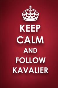 Keep Calm And Follow Kavalier