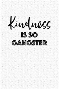 Kindness Is So Gangster