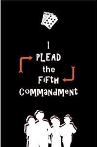 I Plead the Fifth Commandment