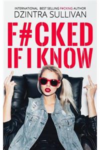 F#cked If I Know