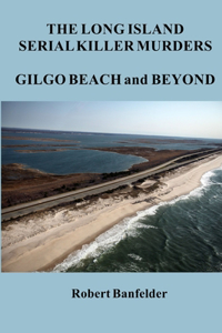 Long Island Serial Killer Murders Gilgo Beach and Beyond