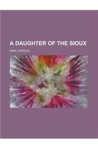 A Daughter of the Sioux