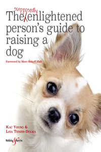 Supposedly Enlightened Person's Guide to Raising a Dog