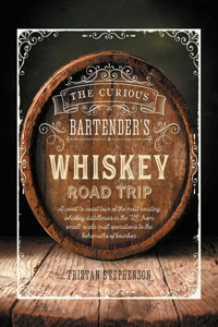 Curious Bartender's Whiskey Road Trip