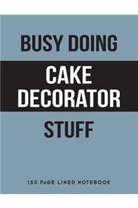 Busy Doing Cake Decorator Stuff