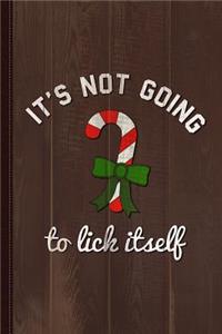 It's Not Going to Lick Itself Journal Notebook