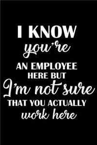 I Know You're an Employee Here But I'm Not Sure That You Actually Work Here