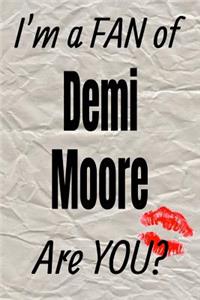 I'm a Fan of Demi Moore Are You? Creative Writing Lined Journal