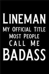Lineman My Official Title Most People Call Me Badass