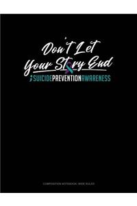 Don't Let Your Story End - Suicide Prevention Awareness