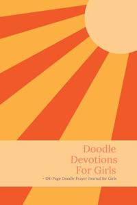 Doodle Devotions for Girls - Doodle Prayer Journal for Girls - 100 Page