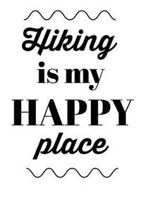 Hiking Is My Happy Place