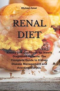 Renal Diet: Kidney Diet Cookbook for Newly Diagnosed Patients: The Complete Guide to Kidney Disease Management and Avoiding Dialysis