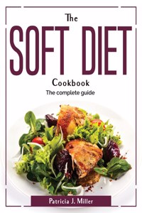 The Soft Diet Cookbook
