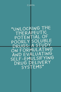 Unlocking the Therapeutic Potential of Poorly Soluble Drugs