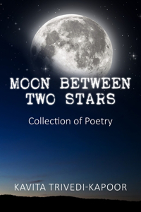 Moon Between Two Stars: Collection of Poetry