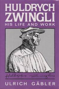 Zwingli - His Life and Work