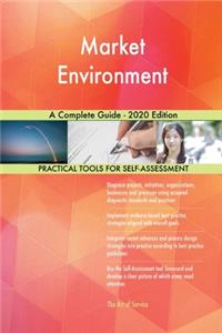 Market Environment A Complete Guide - 2020 Edition