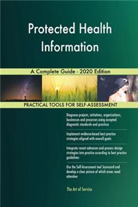 Protected Health Information A Complete Guide - 2020 Edition