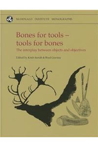 Bones for Tools - Tools for Bones