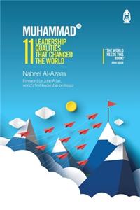 Muhammad (s): 11 Leadership Qualities That Changed the World