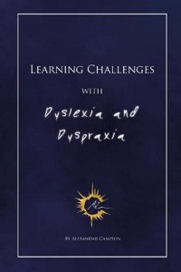 Learning Challenges with Dyslexia and Dyspraxia