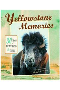 Yellowstone Memories: 30 Years of Photographs & Stories